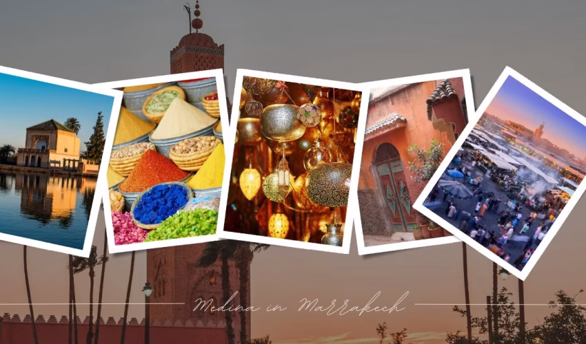 The Enchanting Medina in Marrakech Your Complete Travel Guide